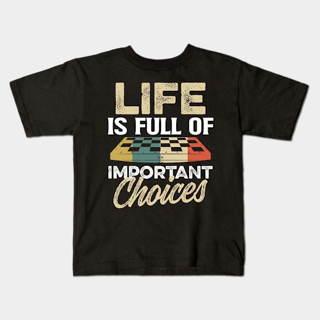 Life Is Full Of Important Choices Chess Kids T-Shirt by divawaddle